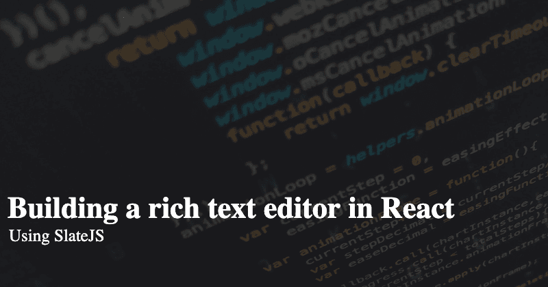 Building a rich text editor in React with SlateJS